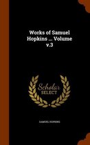Works of Samuel Hopkins ... Volume V.3