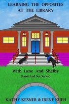 Learning the Opposites at the Library with Lane and Shelby (Land and Sea Series)