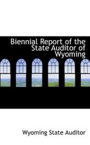 Biennial Report of the State Auditor of Wyoming