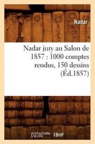 Arts- Nadar Jury Au Salon de 1857: 1000 Comptes Rendus, 150 Dessins (�d.1857)