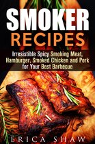Outdoor Cooking 1 - Smoker Recipes: Irresistible Spicy Smoking Meat, Hamburger, Smoked Chicken and Pork for Your Best Barbecue