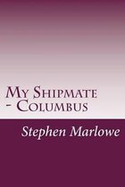 My Shipmate - Columbus