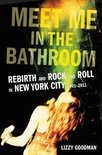 Meet Me in the Bathroom Rebirth and Rock and Roll in New York City 20012011