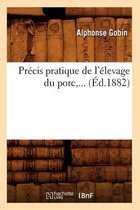 Sciences- Pr�cis Pratique de l'�levage Du Porc (�d.1882)