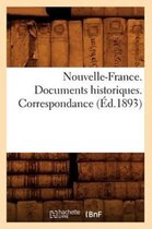 Histoire- Nouvelle-France. Documents Historiques. Correspondance (Éd.1893)