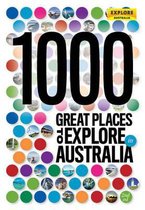 1000 Great Places to Explore in Australia 2nd ed