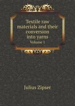 Textile raw materials and their conversion into yarns Volume 1