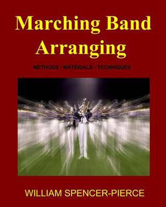 Marching Band Arranging, William SpencerPierce 9781438266411