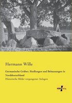 Germanische Gräber, Siedlungen und Behausungen in Norddeutschland