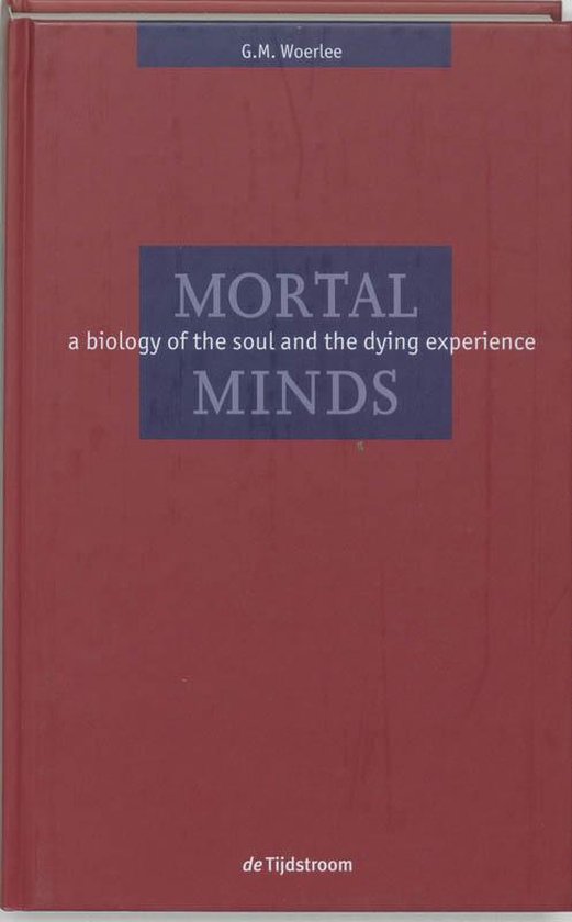 De rode kaft van het boek 'Mortal Minds', met de titel 'MORTAL MINDS a biology of the soul and the dying experience' en de naam van de auteur G.M. Woerlee.
