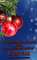 27 Christmas Carols For Alto Sax