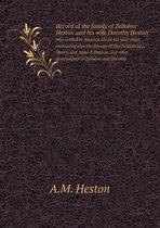 Record of the family of Zebulon Heston and his wife Dorothy Heston who settled in America about the year 1684, embracing also the lineage of the children of I. Morris and Anna P. H
