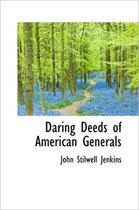 Daring Deeds of American Generals