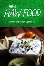 Real Raw Food - Dinner and Lunch Cookbook