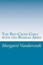 The Red Cross Girls with the Russian Army