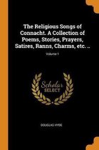 The Religious Songs of Connacht. a Collection of Poems, Stories, Prayers, Satires, Ranns, Charms, Etc. ..; Volume 1