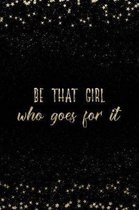 Be That Girl Who Goes for It