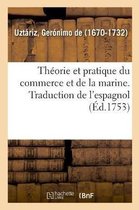 Th�orie Et Pratique Du Commerce Et de la Marine. Traduction de l'Espagnol
