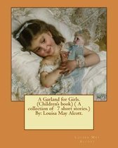 A Garland for Girls. (Children's Book) ( a Collection of 7 Short Stories.) by
