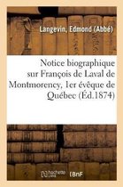 Notice Biographique Sur François de Laval de Montmorency, 1er Évêque de Québec