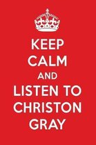 Keep Calm and Listen to Christon Gray