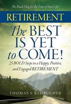 RETIREMENT The BEST IS YET to COME!