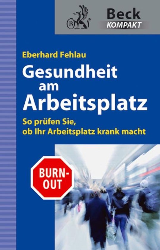 Beck kompakt - Gesundheit am Arbeitsplatz (ebook), Eberhard G. Fehlau ...
