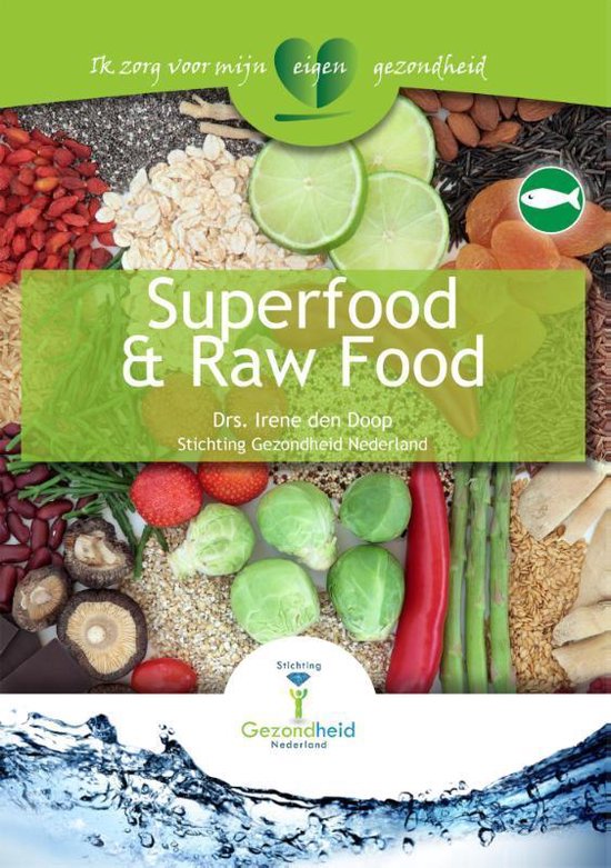 Ik zorg voor mijn eigen gezondheid - Superfood & rawfood - Irene den Doop | Highergroundnb.org