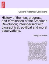 History of the Rise, Progress, and Termination of the American Revolution; Interspersed with Biographical, Political and Moral Observations. Vol. III