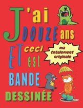 J'ai douze ans et ceci est ma totalement originale bande dessin e