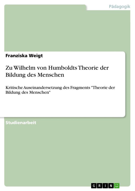 Boek cover Zu Wilhelm von Humboldts Theorie der Bildung des Menschen van Franziska Weigt (Onbekend)