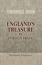 Elibron Classics - England's Treasure by Foreign Trade.