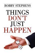 Things Don't Just Happen