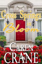 Cross Springs - Cross Springs In Bloom (A Cross Springs Novella)
