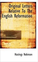 Original Letters Relative to the English Reformation