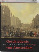 Geschiedenis van Amsterdam 2 - Geschiedenis van Amsterdam II-a Centrum van de wereld, 1578-1650