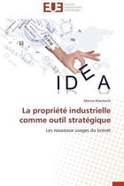La Propri�t� Industrielle Comme Outil Strat�gique