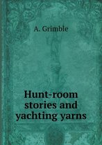 Hunt-room stories and yachting yarns