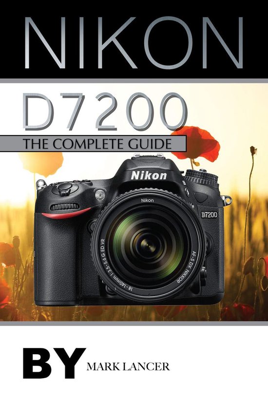 Nikon D7200: The Complete Guide - cover