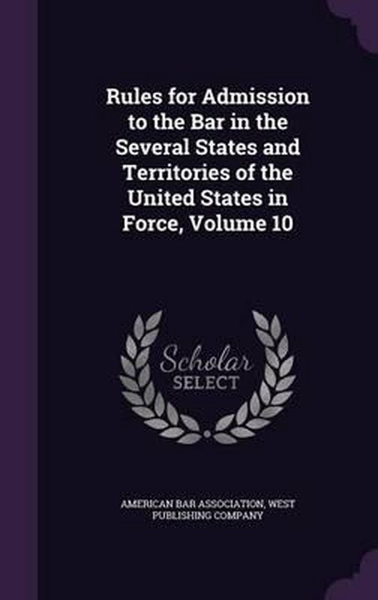 Rules for Admission to the Bar in the Several States and Territories of