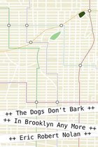 The Dogs Don't Bark in Brooklyn Any More