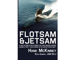 Flotsam & Jetsam | A Collection of Sea Stories That Have Washed Ashore During a Forty-year Career in the United States Navy