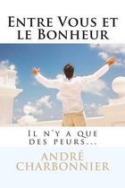 Entre Vous Et Le Bonheur