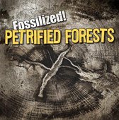 Fossilized!- Petrified Forests