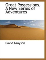 Great Possessions, a New Series of Adventures