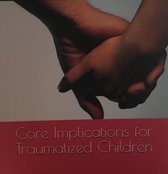 Core Implications for Traumatized Children