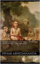 Vedânta Philosophy: Three Lectures on Spiritual Unfoldment. Vol I