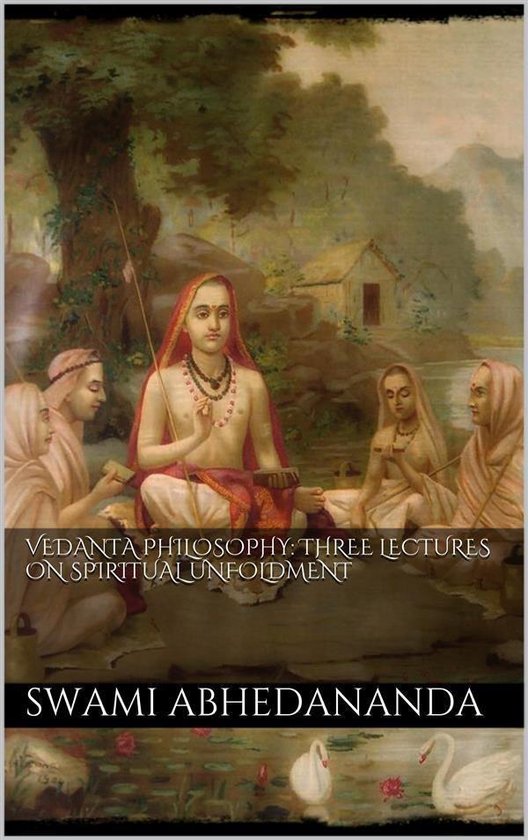 Vedânta Philosophy: Three Lectures on Spiritual Unfoldment. ... - cover