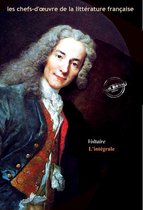 Littérature française - Voltaire : l'Intégrale, texte annoté et annexes enrichies [Nouv. éd. entièrement revue et corrigée].