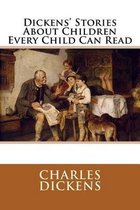 Dickens' Stories about Children Every Child Can Read